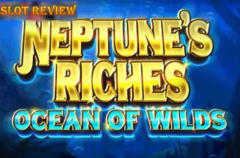 Neptunes Riches Ocean Of Wilds Slot Review